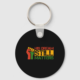 His Dream Still S Martin Luther King Jr. Day  Key Ring