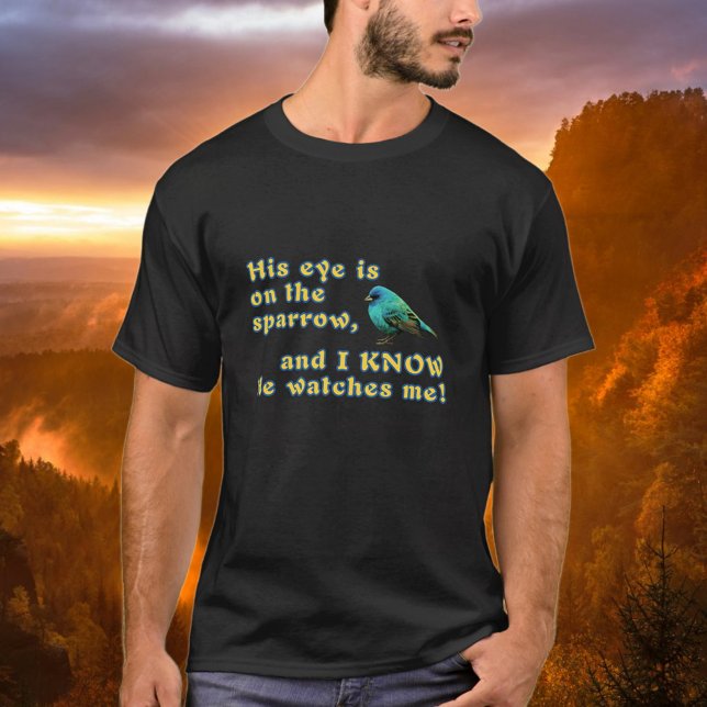 His Eye Is On The Sparrow Bible Modern Christian T-Shirt (Creator Uploaded)