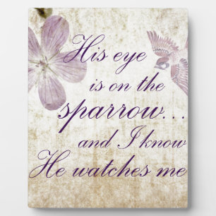 His Eye is on the Sparrow...Bible Verse Art Plaque