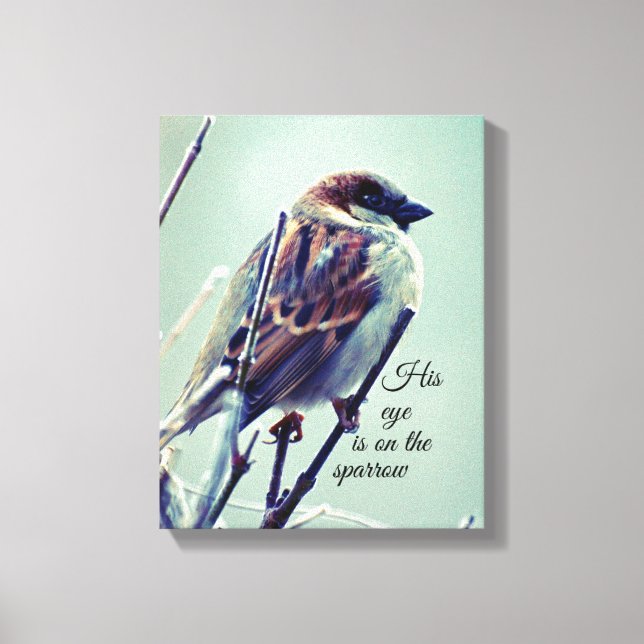 His eye is on the sparrow canvas print (Front)