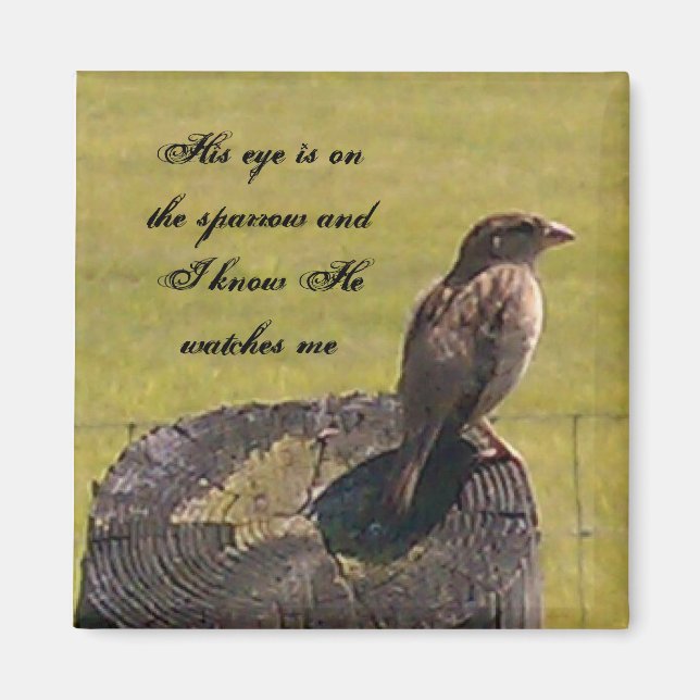 His eye is on the sparrow magnet (Front)