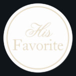 His Favourite Wedding Sticker Beige Ivory Khaki<br><div class="desc">Enhance your wedding celebration with these Personalised Wedding Favour Stickers. Perfect for adding a touch of elegance to your wedding favours, these custom labels are designed to reflect your unique style and make your special day even more memorable. Choose from a wide range of colours and fonts to personalise and...</div>