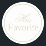 His Favourite Wedding Sticker Beige Ivory Khaki<br><div class="desc">Enhance your wedding celebration with these Personalised Wedding Favour Stickers. Perfect for adding a touch of elegance to your wedding favours, these custom labels are designed to reflect your unique style and make your special day even more memorable. Choose from a wide range of colours and fonts to personalise and...</div>