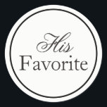 "His Favourite" Wedding Sticker Black and White<br><div class="desc">"His Favourite" Wedding Favour Sticker in Black and White. Perfect for your wedding weekend for a welcome bag or party favour. Other colours available.</div>