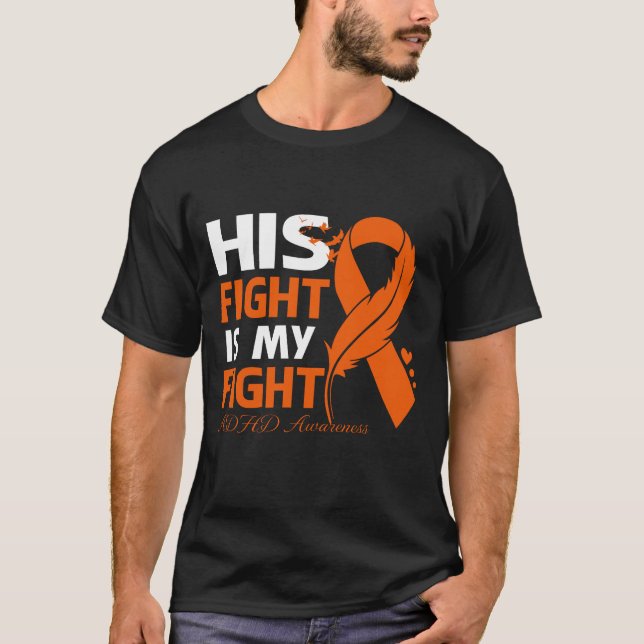 His Fight Is My Fight ADHD AWARENESS Feather T-Shirt (Front)