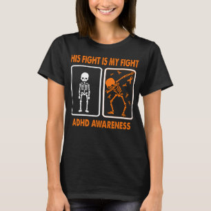 His Fight Is My Fight ADHD AWARENESS T-Shirt