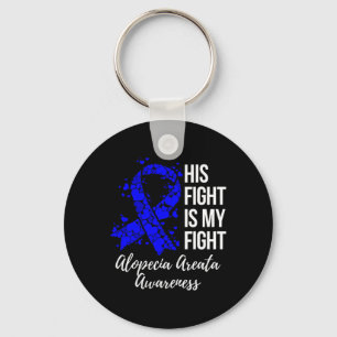 His Fight Is My Fight Alopecia Areata Awareness  Key Ring