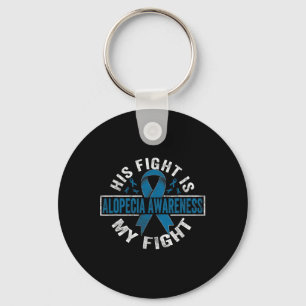 His fight is my fight Alopecia Awareness 1 Key Ring