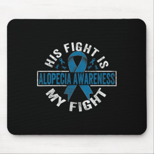 His fight is my fight Alopecia Awareness 1 Mouse Pad