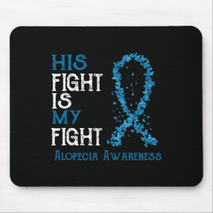 His Fight Is My Fight Alopecia Awareness  Mouse Pad