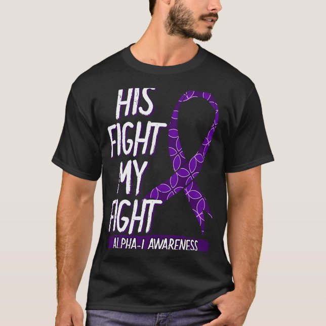 His Fight Is My Fight Alpha 1 Awareness Ribbon Ant T-Shirt (Front)