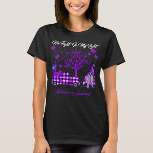 His Fight is My Fight Alzheimer's Awareness T-Shirt