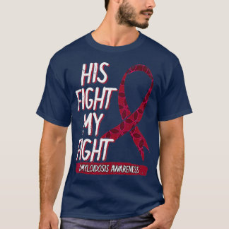 His Fight Is My Fight Amyloidosis ATTR Dialysis T-Shirt