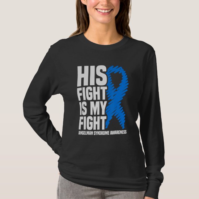 His Fight Is My Fight Angelman Syndrome Awareness T-Shirt (Front)
