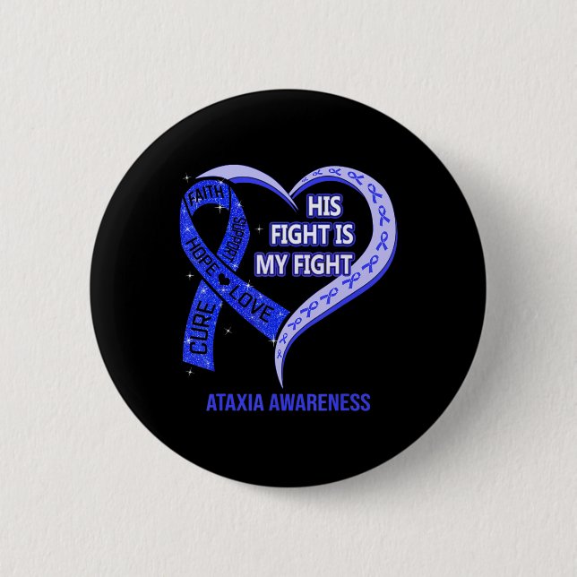 His Fight Is My Fight Ataxia Awareness Blue Ribbon 6 Cm Round Badge (Front)