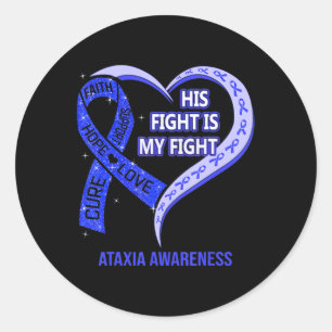 His Fight Is My Fight Ataxia Awareness Blue Ribbon Classic Round Sticker