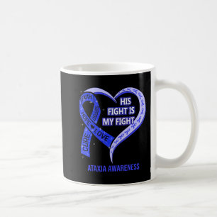 His Fight Is My Fight Ataxia Awareness Blue Ribbon Coffee Mug