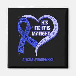 His Fight Is My Fight Ataxia Awareness Blue Ribbon Magnet
