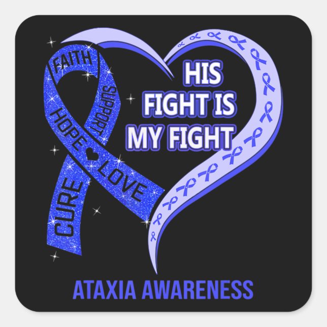 His Fight Is My Fight Ataxia Awareness Blue Ribbon Square Sticker (Front)
