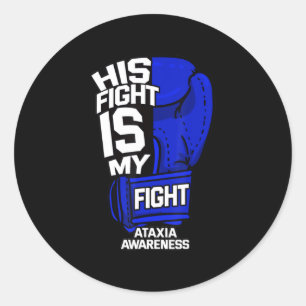 His Fight Is My Fight Ataxia Movement Disorder War Classic Round Sticker