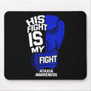 His Fight Is My Fight Ataxia Movement Disorder War Mouse Pad