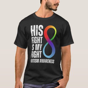 His Fight Is My Fight Autism ASD Supporting Autist T-Shirt