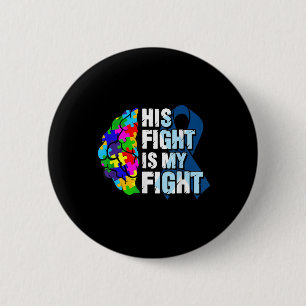 His Fight Is My Fight Autism Awareness And 6 Cm Round Badge