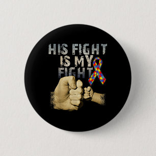 His Fight Is My Fight Autism Awareness And 6 Cm Round Badge