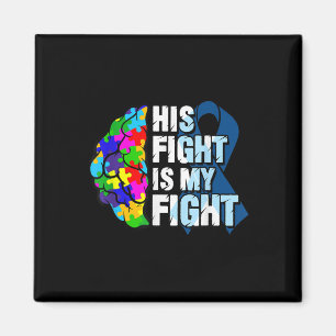 His Fight Is My Fight Autism Awareness And Magnet