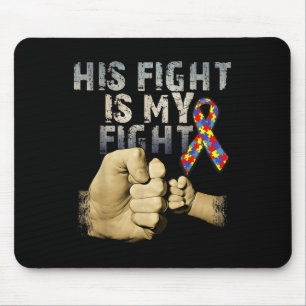 His Fight Is My Fight Autism Awareness And Mouse Pad