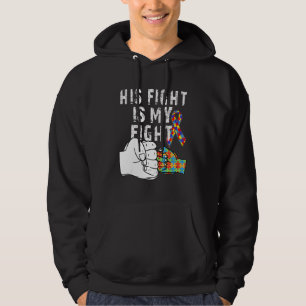 His Fight Is My Fight Autism Awareness And Support Hoodie