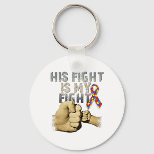 His Fight Is My Fight Autism Awareness And Support Key Ring