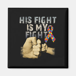 His Fight Is My Fight Autism Awareness And Support Magnet
