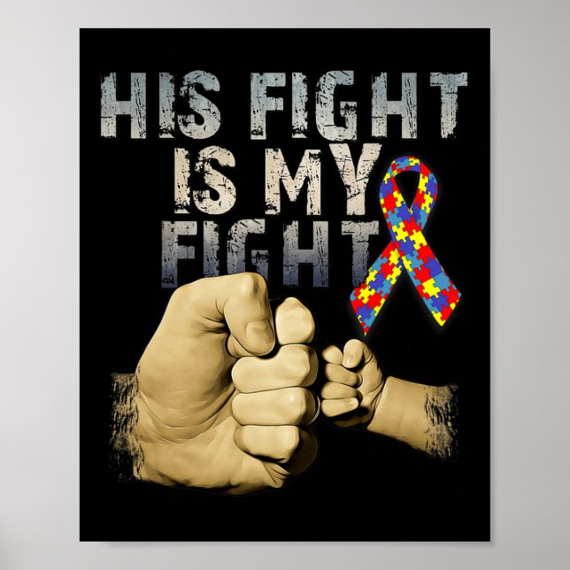 His Fight Is My Fight Autism Awareness And Support Poster (Front)