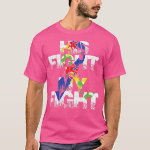 His fight is my fight autism awareness and support T-Shirt