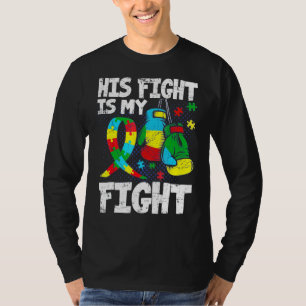 His Fight Is My Fight Autism Awareness And Support T-Shirt