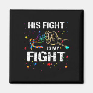 His Fight Is My Fight Autism Awareness Autism Awar Magnet