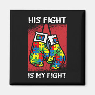 His Fight Is My Fight Autism Awareness Boxing Boxe Magnet
