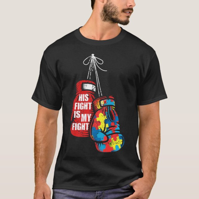His Fight Is My Fight Autism Awareness Day Boxing T-Shirt (Front)