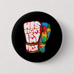 His Fight Is My Fight Autism Awareness Day For Mum 6 Cm Round Badge