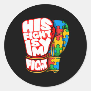 His Fight Is My Fight Autism Awareness Day For Mum Classic Round Sticker