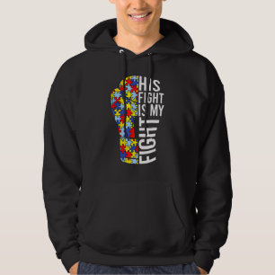 His Fight Is My Fight Autism Awareness Day For Mum Hoodie
