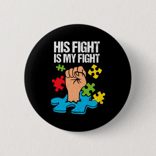 His Fight Is My Fight Autism Awareness Family Supp 6 Cm Round Badge