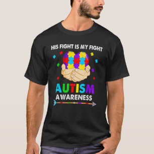 His Fight Is My Fight Autism Awareness For Men Wom T-Shirt