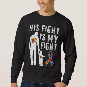 His Fight Is My Fight Autism Awareness Puzzle Auti Sweatshirt