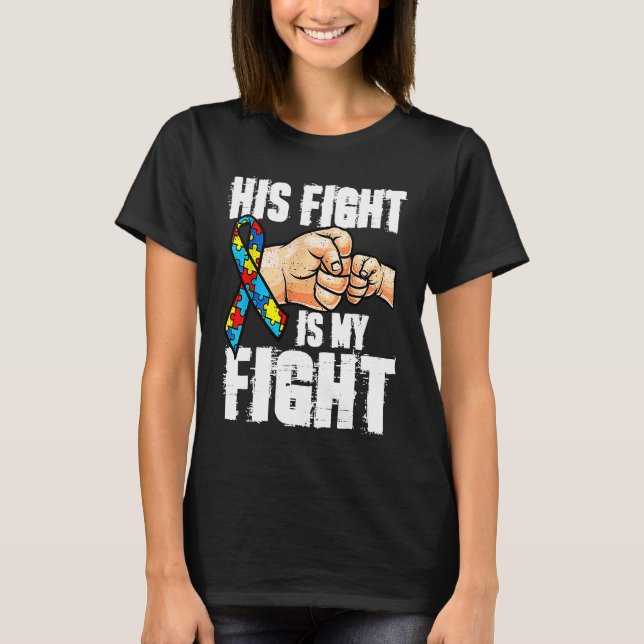 His Fight Is My Fight Autism Awareness Puzzle Piec T-Shirt (Front)