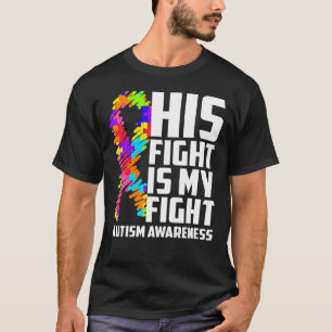 His Fight Is My Fight Autism Awareness Support Aut T-Shirt