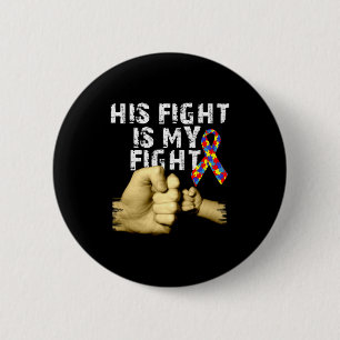 His Fight Is My Fight Autism Awareness Support Mon 6 Cm Round Badge