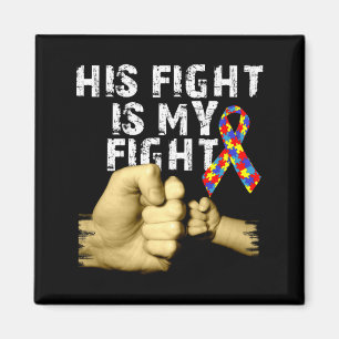 His Fight Is My Fight Autism Awareness Support Mon Magnet