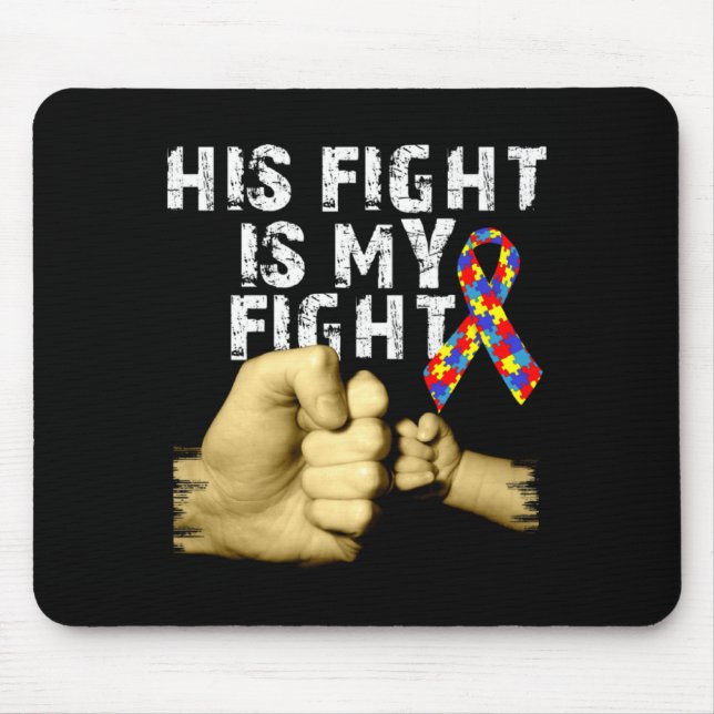 His Fight Is My Fight Autism Awareness Support Mon Mouse Pad (Front)